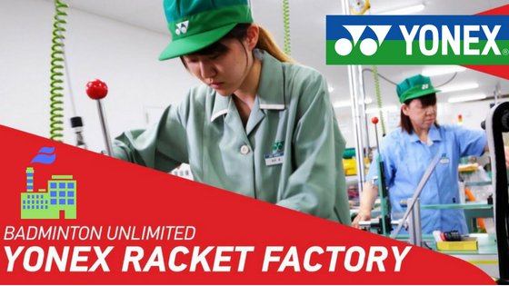 Jak YONEX tworzy swoje rakiety? Odzwiedź fabrykę!