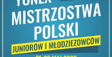 YONEX MISTRZOSTWA POLSKI JUNIORÓW I MŁODZIEŻOWCÓW