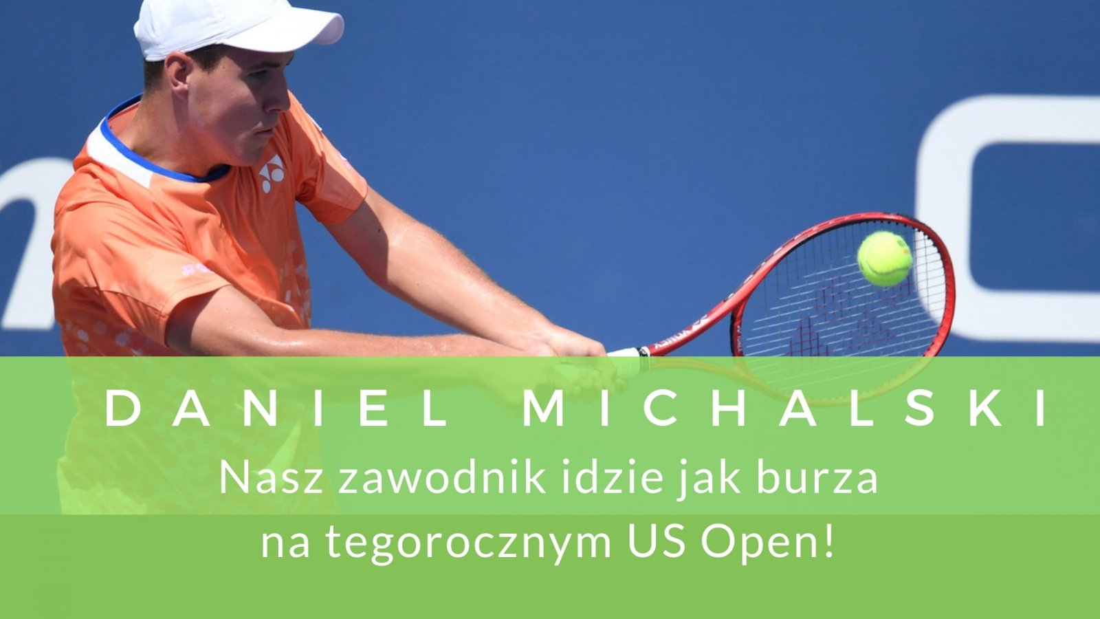 Daniel Michalski idzie jak burza na tegorocznym US Open!
